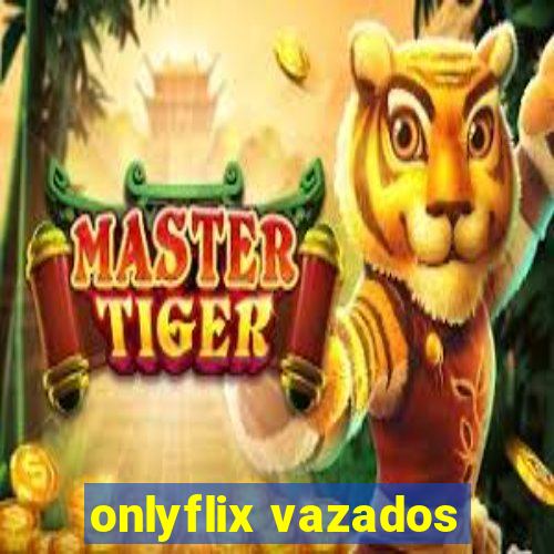 onlyflix vazados